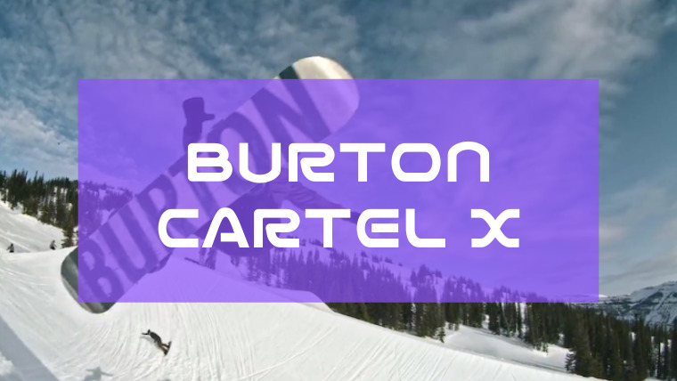 BURTON】CARTEL X(カーテルエックス)評価レビューや特徴！｜Snowboard Hack